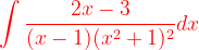 \dpi{120} {\color{Red} \int \frac{2x-3}{(x-1)(x^{2}+1)^{2}}dx}